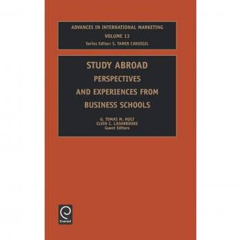Advances in International Marketing Volume 13: Study Abroad: Perspectives and Experiences from Business Schools