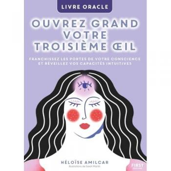 Héloïse Amilcar Ouvrez Grand Votre Troisième Oeil. Livre Oracle.: Livre Oracle