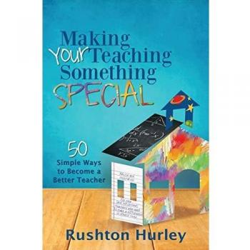Making Your Teaching Something Special: 50 Simple Ways to Become a Better Teacher