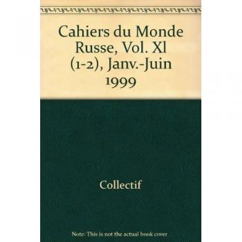 Cahiers du Monde Russe, Vol. Xl (1-2), Janv.-Juin 1999