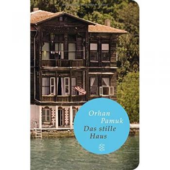Orhan Pamuk Das Stille Haus: Roman (Fischer Taschenbibliothek)
