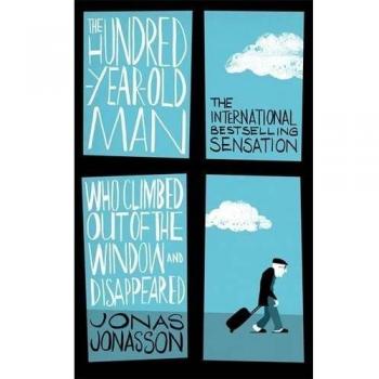 The Hundred-Year-Old Man Who Climbed Out of the Window and Disappeared Jona ...
