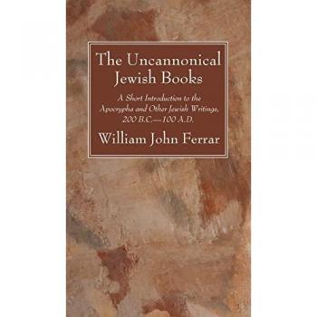 Ferrar, William John: The Uncannonical Jewish Books