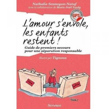 L'amour s'envole les enfants restent. Guide de premiers secours pour une séparation responsable