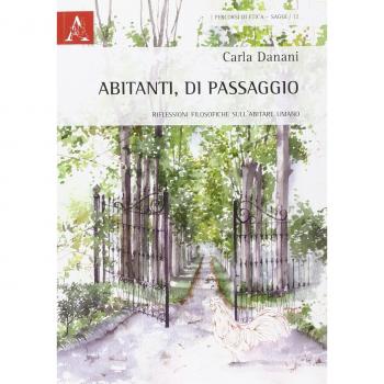 Abitanti, di passaggio. Riflessioni filosofiche sull'abitare umano