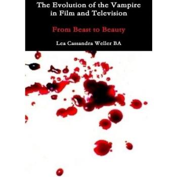 The Evolution Of The Vampire In Film and Television From Beast To Beauty