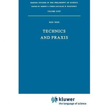 Technics and Praxis: A Philosophy of Technology