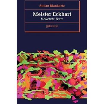 Meister Eckhart: Heilende Texte