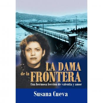 La Dama de La Frontera: Una Hermosa Lecci N de Valent A Y Amor