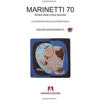 Marinetti 70. Sintesi della critica futurista