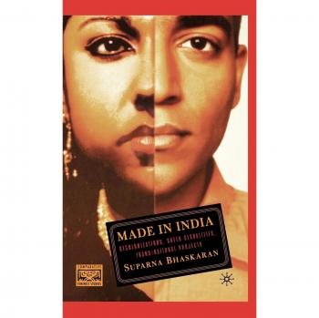 Made in India: Decolonizations, Queer Sexualities, Trans/National Projects