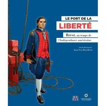 LE PORT DE LA LIBERTE, Brest au temps de l'indépendance américaine