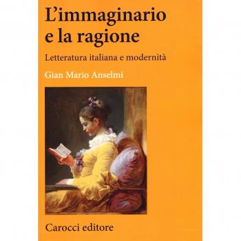 L' immaginario e la ragione. Letteratura italiana e modernità