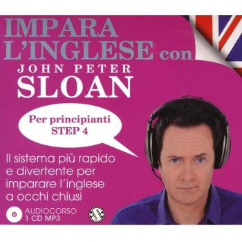 Impara l'inglese con John Peter Sloan. Per principianti. Step 4. Audiolibro. 2 CD Audio