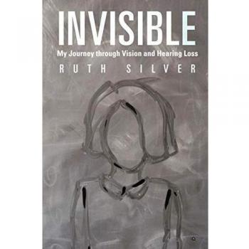Invisible: My Journey Through Vision and Hearing Loss