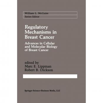 Regulatory Mechanisms in Breast Cancer: Advances In Cellular And Molecular Biology Of Breast Cancer