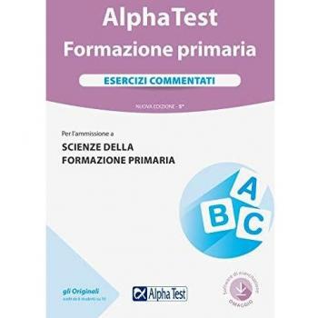 Alpha Test. Formazione primaria. Esercizi commentati. Con software di simulazione