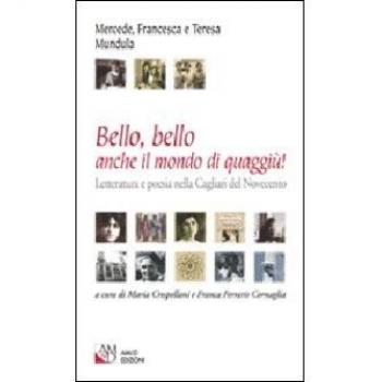 Bello, bello anche il mondo di quaggiù! Letteratura e poesia nella Cagliari del Novecento