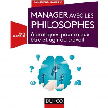 Manager avec les philosophes : 6 pratiques pour mieux être et agir au travail