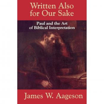 Written Also for Our Sake: Paul and the Art of Biblical Interpretation