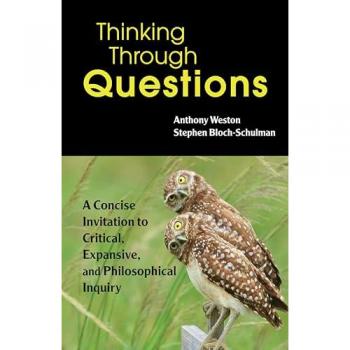 Thinking Through Questions : A Concise Invitation to Critical, Expansive, and Philosophical Inquiry