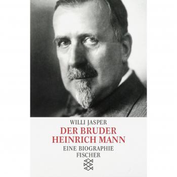Willi Jasper Der Bruder Heinrich Mann. Eine Biographie