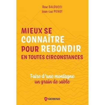 Mieux se connaître pour rebondir en toutes circonstances: Faire det#8217;une montagne un grain de sable