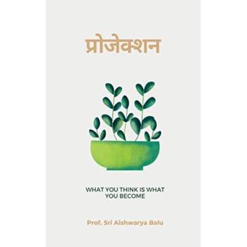 Projection / प्रोजेक्शन: What You Think is What You Become