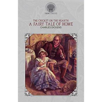 The Cricket on the Hearth: A Fairy Tale of Home