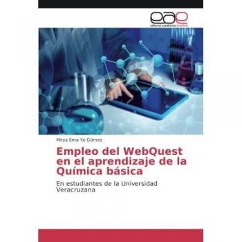Empleo del WebQuest en el aprendizaje de la Química básica: En estudiantes de la Universidad Veracruzana