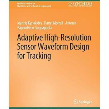 Adaptive High-Resolution Sensor Waveform Design for Tracking (Synthesis Lectures on Algorithms and Software in Engineering)