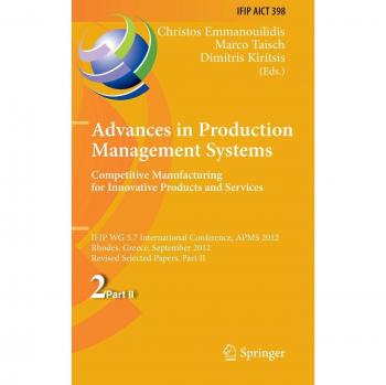 Advances in Production Management Systems. Competitive Manufacturing for Innovative Products and Services