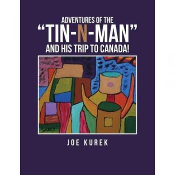 Adventures of the Tin-N-Man and His Trip to Canada!