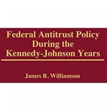 Federal Antitrust Policy During the Kennedy-Johnson Years,  Contributions in American History