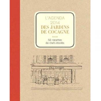 Agenda 2014 des jardins de Cocagne: 52 recette de chefs étoilés basées sur la passion et le partage