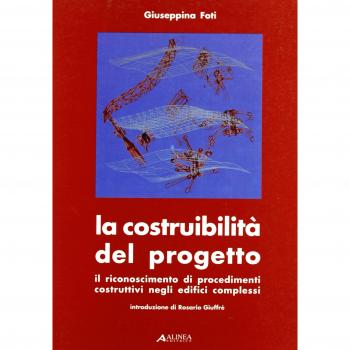 La costruibilità del progetto. Il riconoscimento di procedimenti costruttivi negli edifici complessi