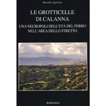 Le grotticelle di Calanna. Una necropoli dell'età del ferro nell'area dello Stretto