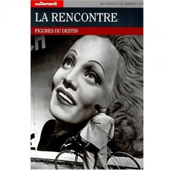 LA RENCONTRE. Figures du destin (Autrem.135/Mutations)