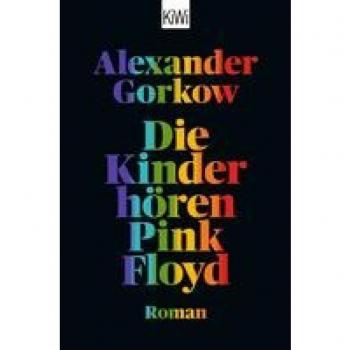 Gorkow, Alexander: Die Kinder hören Pink Floyd