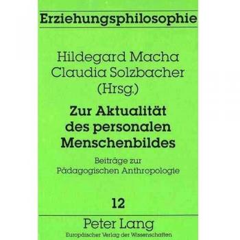 Zur Aktualität des personalen Menschenbildes: Beiträge zur Pädagogischen Anthropologie: Beitraege Zur Paedagogischen Anthropologie