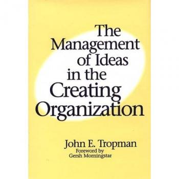 The Management of Ideas in the Creating Organization