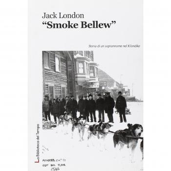 «Smoke» Bellew. Storia di un soprannome nel Klondike