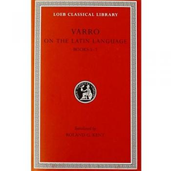 On the Latin Language, Volume I: Books 5-7