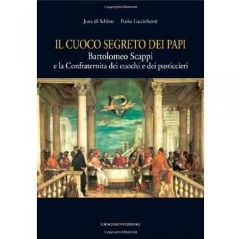 Il cuoco segreto dei papi. Bartolomeo Scappi e la Confraternita dei cuochi e dei pasticcieri