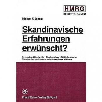 Skandinavische Erfahrungen erwnscht?: Nachexil und Remigration. Die ehemaligen KPD-Emigranten in Skandinavien und ihr weiteres Schicksal in der SBZ/DDR