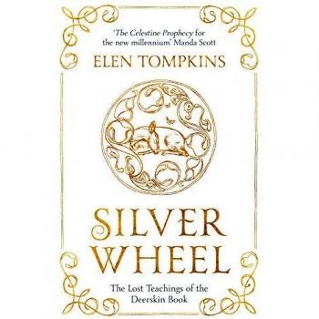 Elen Tompkins Silver Wheel: The Lost Teachings Of The Deerskin Book
