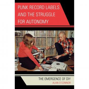 Punk Record Labels and the Struggle for Autonomy