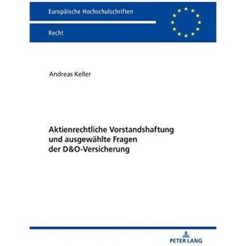 Aktienrechtliche Vorstandshaftung und ausgewählte Fragen der D&O-Versicherung