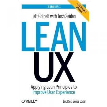 Lean UX: Applying Lean Principles to Improve User Experience