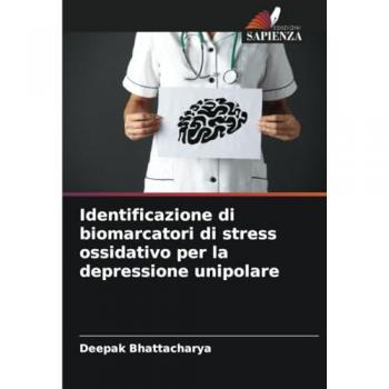 Bhattacharya, Deepak: Identificazione di biomarcatori di stress ossidativo per la depressione unipolare